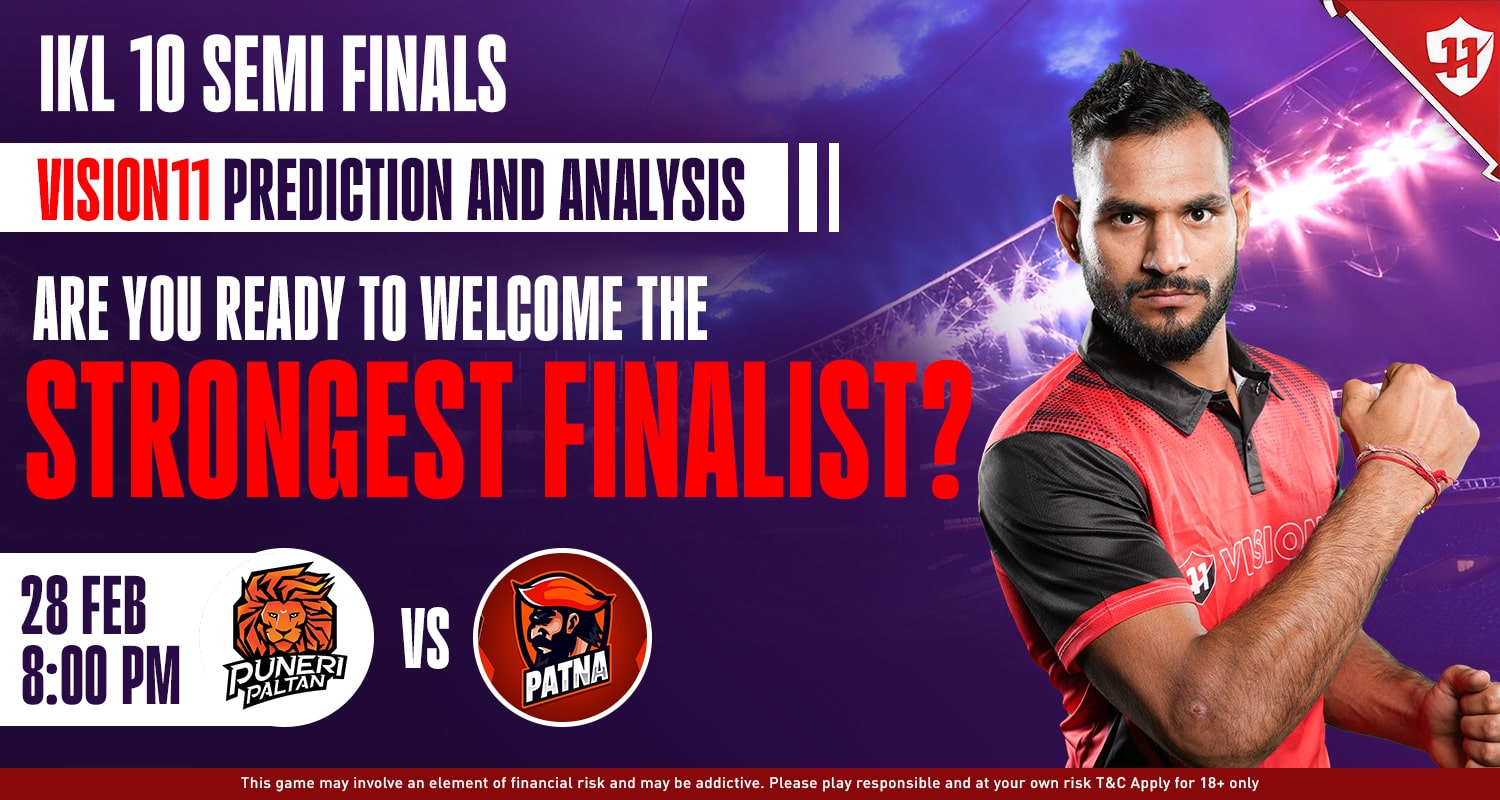 Puneri Paltan vs Patna IKL 10 Semi Finals Match Vision11 Prediction And Analysis