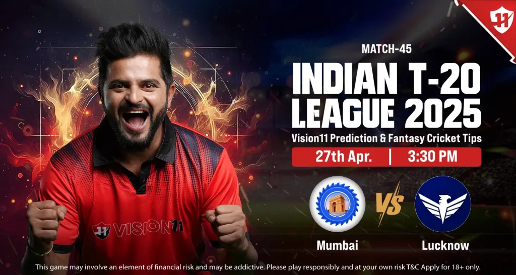 Mumbai vs Lucknow – IPL 2025 45th Match Prediction and Fantasy Cricket Tips