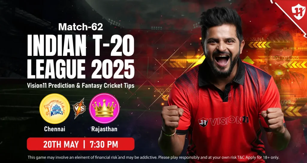 Chennai vs Rajasthan(CSK vs RR) – IPL 2025 62nd Match Prediction and Fantasy Cricket Tips