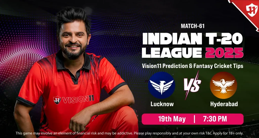 Lucknow vs Hyderabad(LSG vs SRH) – IPL 2025 61st Match Prediction and Fantasy Cricket Tips
