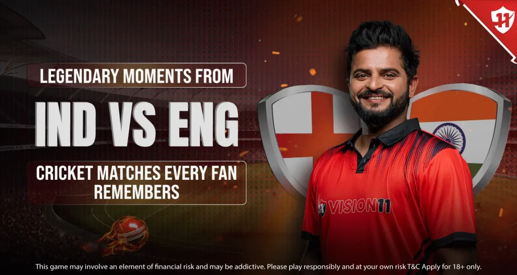 Legendary Moments from India vs England Matches Every Fan Remembers