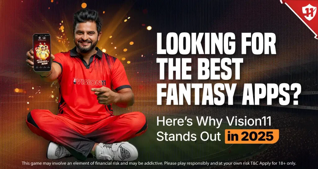 Looking for the Best fantasy Apps? Here’s Why Vision11 Shines in 2025