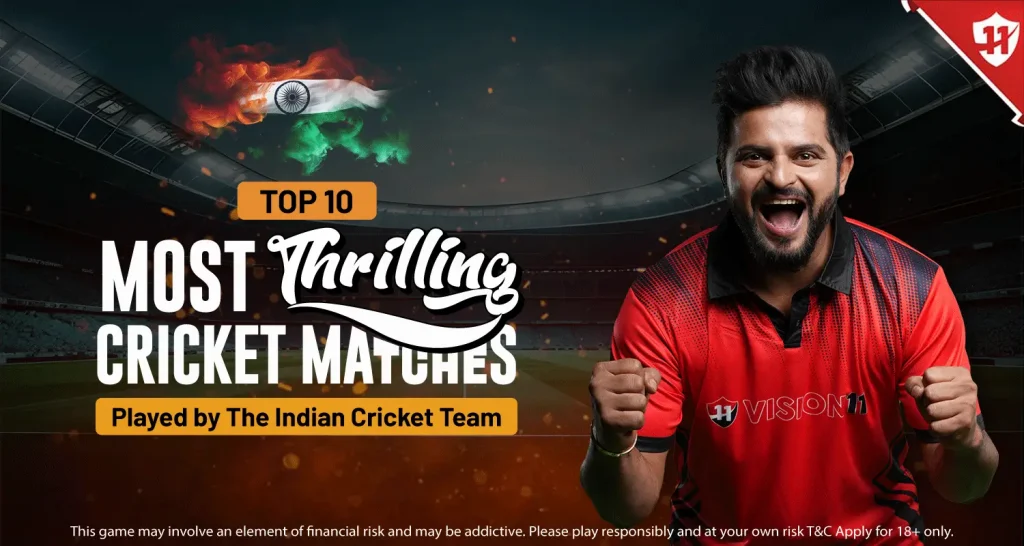 Top 10 most thrilling Cricket matches played by the Indian Cricket Team