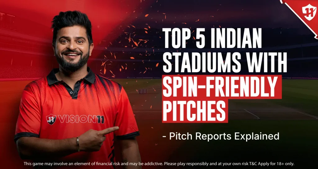 Top 5 Indian Stadiums with Spin-Friendly Pitches – Pitches Reports Explained