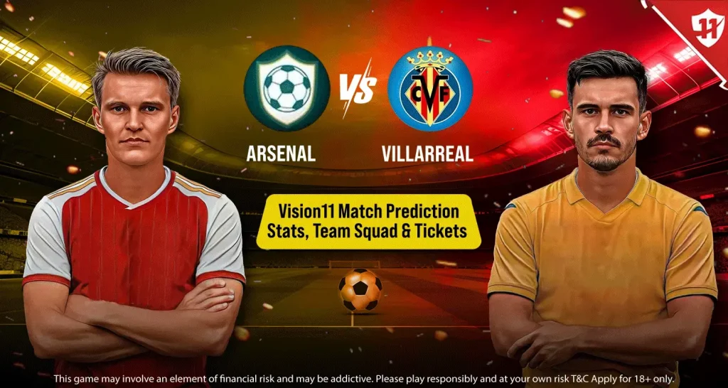 Arsenal Vs Villarreal Vision11 Match Prediction, Stats, Team Squad, And Tickets