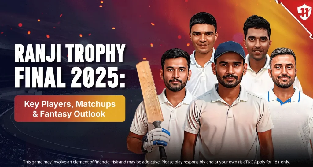 Ranji Trophy Final 2025: Key Players, Matchups & Fantasy Outlook