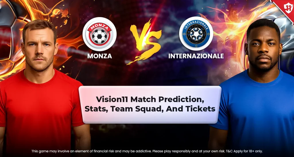 Monza Vs Internazionale Vision11 Match Prediction, Stats, Team Squad, And Tickets
